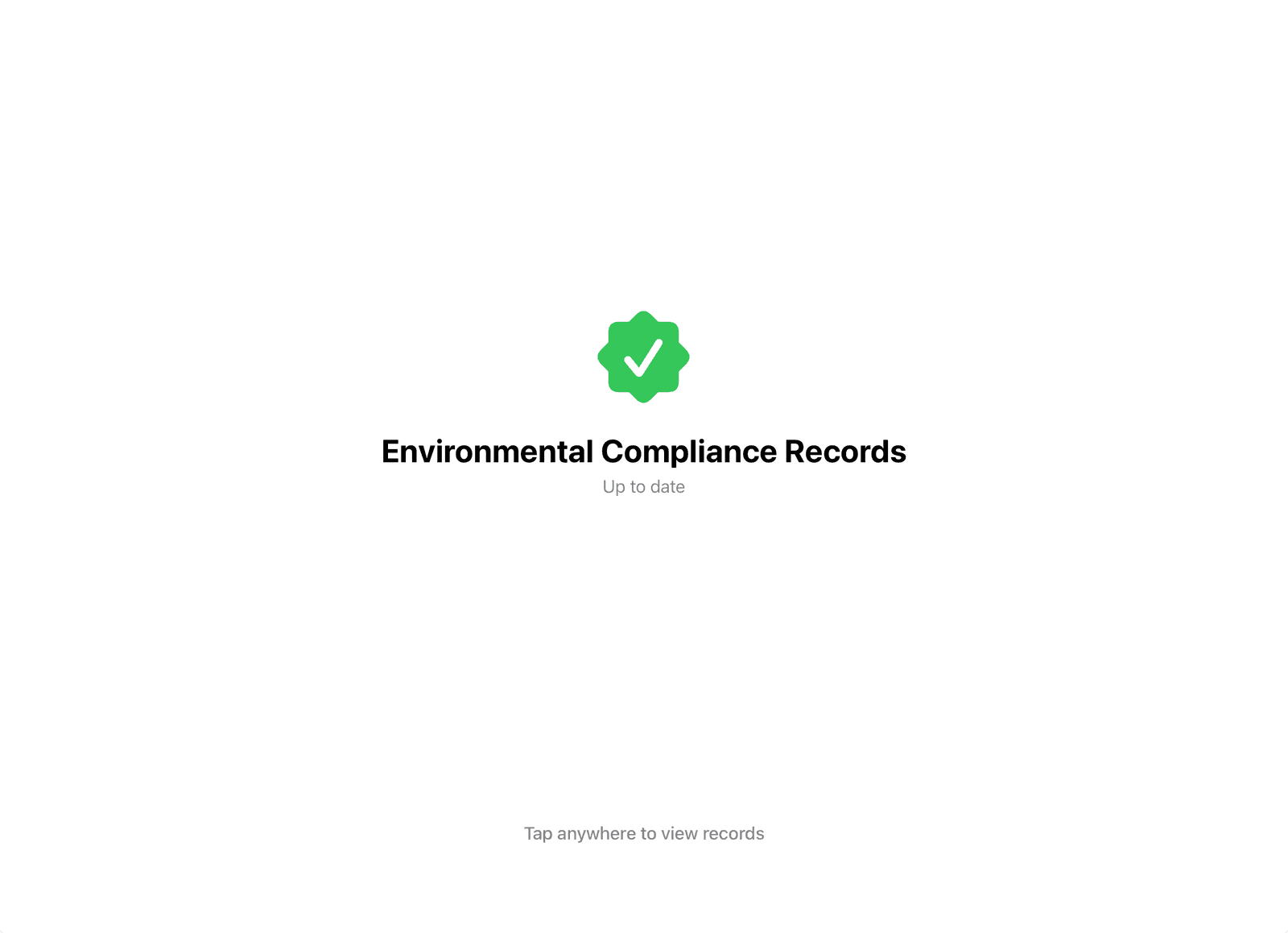 The idle screen of the on-site iPad: a green check, “Environmental Compliance Records”, “Up to date”, and “Tap anywhere to view records”.